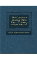 The Complete English Wing Shot - Primary Source Edition