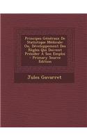 Principes Generaux de Statistique Medicale: Ou, Developpement Des Regles Qui Doivent Presider a Son Emploi - Primary Source Edition
