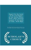 Report on the Lands of the Arid Region of the United States: With a More Detailed Account of the Lands of Utah: With Maps - Scholar's Choice Edition
