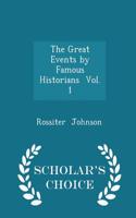 Great Events by Famous Historians Vol. 1 - Scholar's Choice Edition