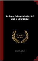 Differential Calculusfor B A and B SC Students