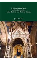 A History of the Mass and its Ceremonies in the Eastern and Western Church: (English)