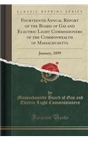 Fourteenth Annual Report of the Board of Gas and Electric Light Commissioners of the Commonwealth of Massachusetts: January, 1899 (Classic Reprint)(English)