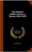 Student's Modern Europe, a History, 1453 to 1878