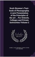 Scott-Browne's Text-book of Phonography. A new Presentation of the Principles of the art ... For Schools, Colleges and Private Instruction Volume 2