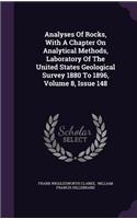 Analyses of Rocks, with a Chapter on Analytical Methods, Laboratory of the United States Geological Survey 1880 to 1896, Volume 8, Issue 148