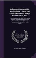 Eulogium Upon the Life, Professional Labors and Public Services of Joseph Mather Smith, M.D.
