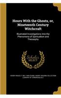 Hours With the Ghosts, or, Nineteenth Century Witchcraft