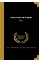 Oeuvres dramatiques; Tome 1