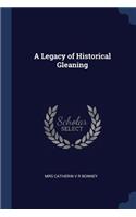 A Legacy of Historical Gleaning