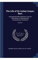 The Life of Sir Astley Cooper, Bart.
