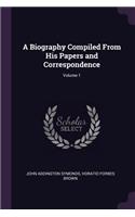 A Biography Compiled From His Papers and Correspondence; Volume 1