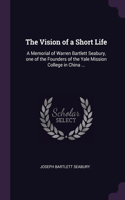 The Vision of a Short Life