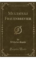 Multatuli Frauenbrevier (Classic Reprint)