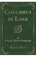 Columbus in Love (Classic Reprint)