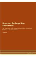 Reversing Bedbugs Bite: Deficiencies The Raw Vegan Plant-Based Detoxification & Regeneration Workbook for Healing Patients. Volume 4