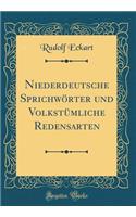 Niederdeutsche SprichwÃ¶rter Und VolkstÃ¼mliche Redensarten (Classic Reprint)