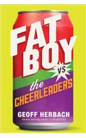 Fat Boy vs. the Cheerleaders