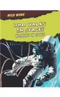 Who Walks in Space?: Working in Space(Wild Work)