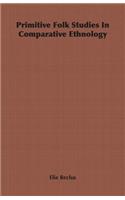 Primitive Folk Studies in Comparative Ethnology
