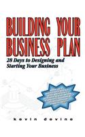 Building Your Business Plan: 28 Days to Designing and Starting Your Business