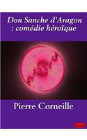 Don Sanche D'Aragon: Comedie Heroique