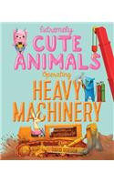 Extremely Cute Animals Operating Heavy Machinery