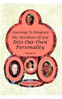 Learning To Integrate The Attributes Of God Into Our Own Personality