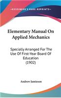 Elementary Manual on Applied Mechanics