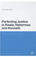 Perfecting Justice in Rawls, Habermas and Honneth