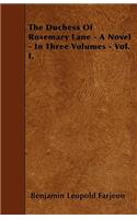 The Duchess Of Rosemary Lane - A Novel - In Three Volumes - Vol. I.