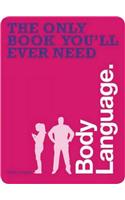 Body Language: (The Only Book You'Ll Ever Need)