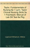 Taylor, Fundamentals of Nursing 6e + Lynn, Taylor Clinical Nursing Skills 2e + Fischbach, Manual of Lab DX Test 8e Pkg
