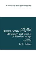 Applied Superconductivity, Metallurgy, and Physics of Titanium Alloys