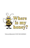 Where Is My Honey?