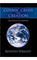 Cosmic Crisis and Creation: The Search for Meaning