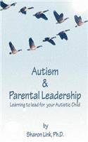 Autism & Parental Leadership: Learning to lead for your Autistic Child(English)