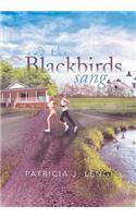 And the Blackbirds Sang: (English)