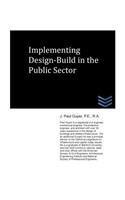 Implementing Design-Build in the Public Sector