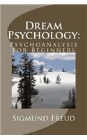 Dream Psychology: Psychoanalysis for Beginners