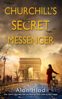 Churchill's Secret Messenger: A Ww2 Novel of Spies & the French Resistance