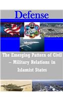 The Emerging Pattern of Civil? Military Relations in Islamist States