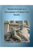 Market Structure as a Determinant of Patient Care Quality