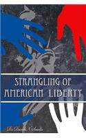 Strangling of American Liberty