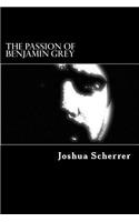 The Passion of Benjamin Grey