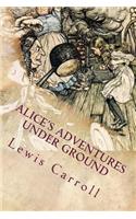 Alice's Adventures Under Ground: Illustrated