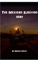 Mexican Ejection Seat