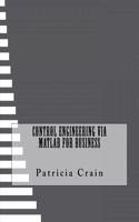 Control Engineering Via MATLAB for Business: (English)