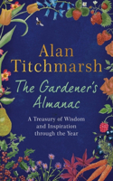 The Gardener's Almanac: A stunning month-by-month treasury of gardening wisdom and inspiration from the nation's best-loved gardener