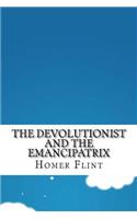 The Devolutionist and The Emancipatrix